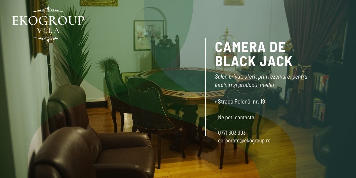 Camera de Black Jack – Salonul diplomatic exclusivist pentru experiențe private și producții de elită